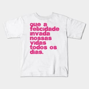 Felicidade - Happinesss Kids T-Shirt